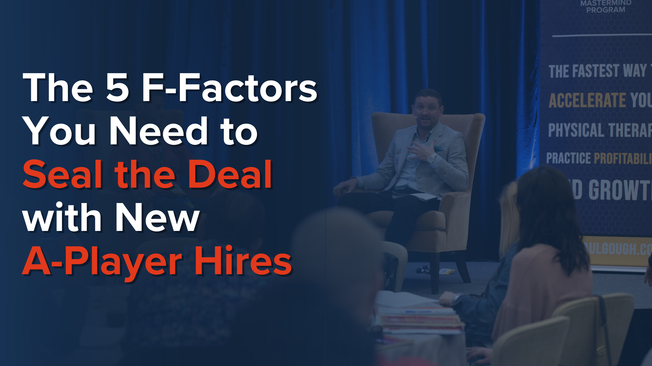 The 5 F-Factors You Need to Seal the Deal with New A-Player Hires