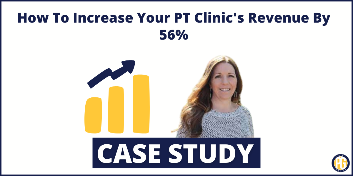 How To Increase Your PT Clinic’s Revenue By 56%