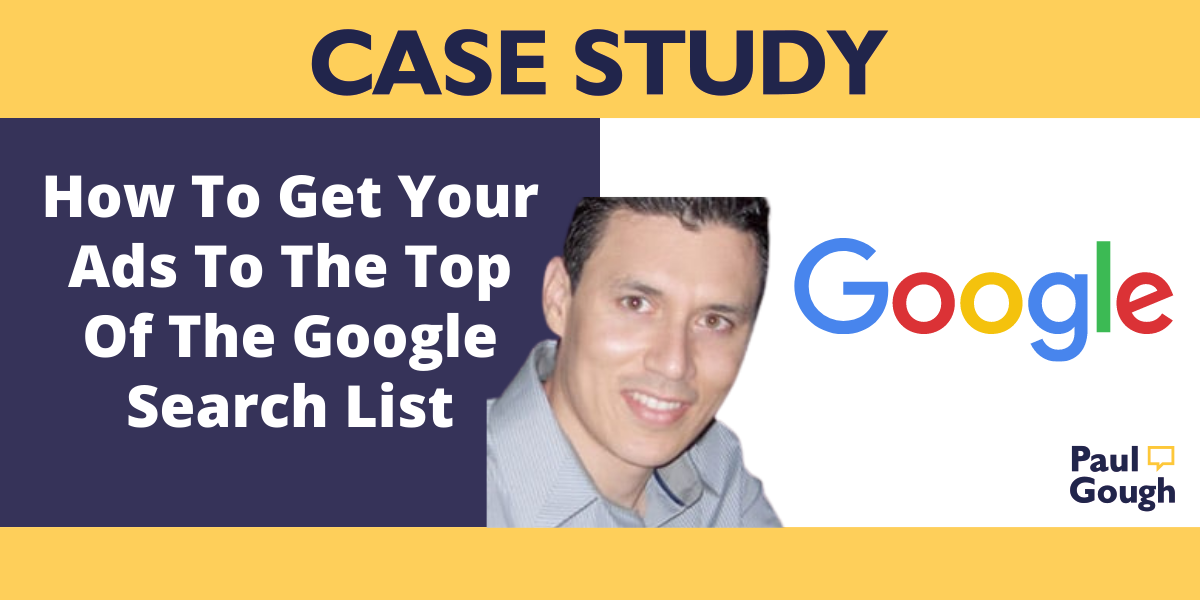 How To Get Your Ads To The Top Of The Google Search List | PT Success Story