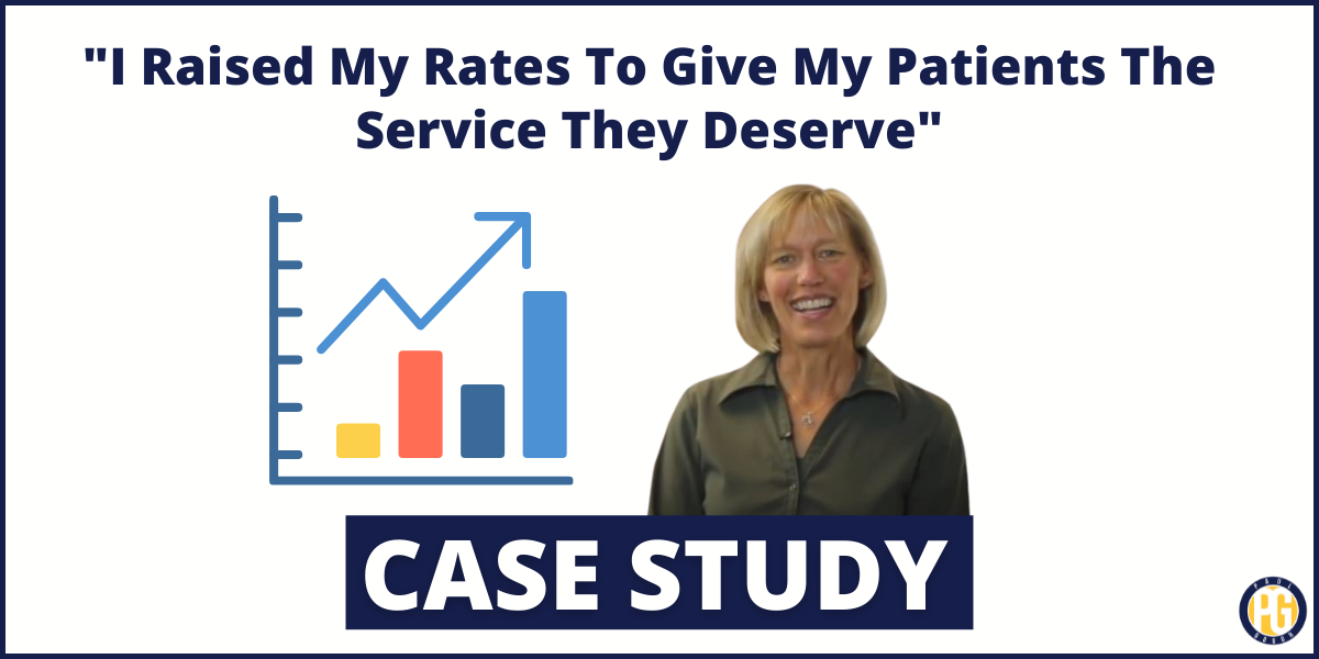 “I Raised My Rates To Give My Patients The Service They Deserve”