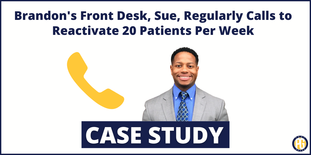 Brandon’s Front Desk, Sue, Regularly Calls to Reactivate 20 Patients Per Week