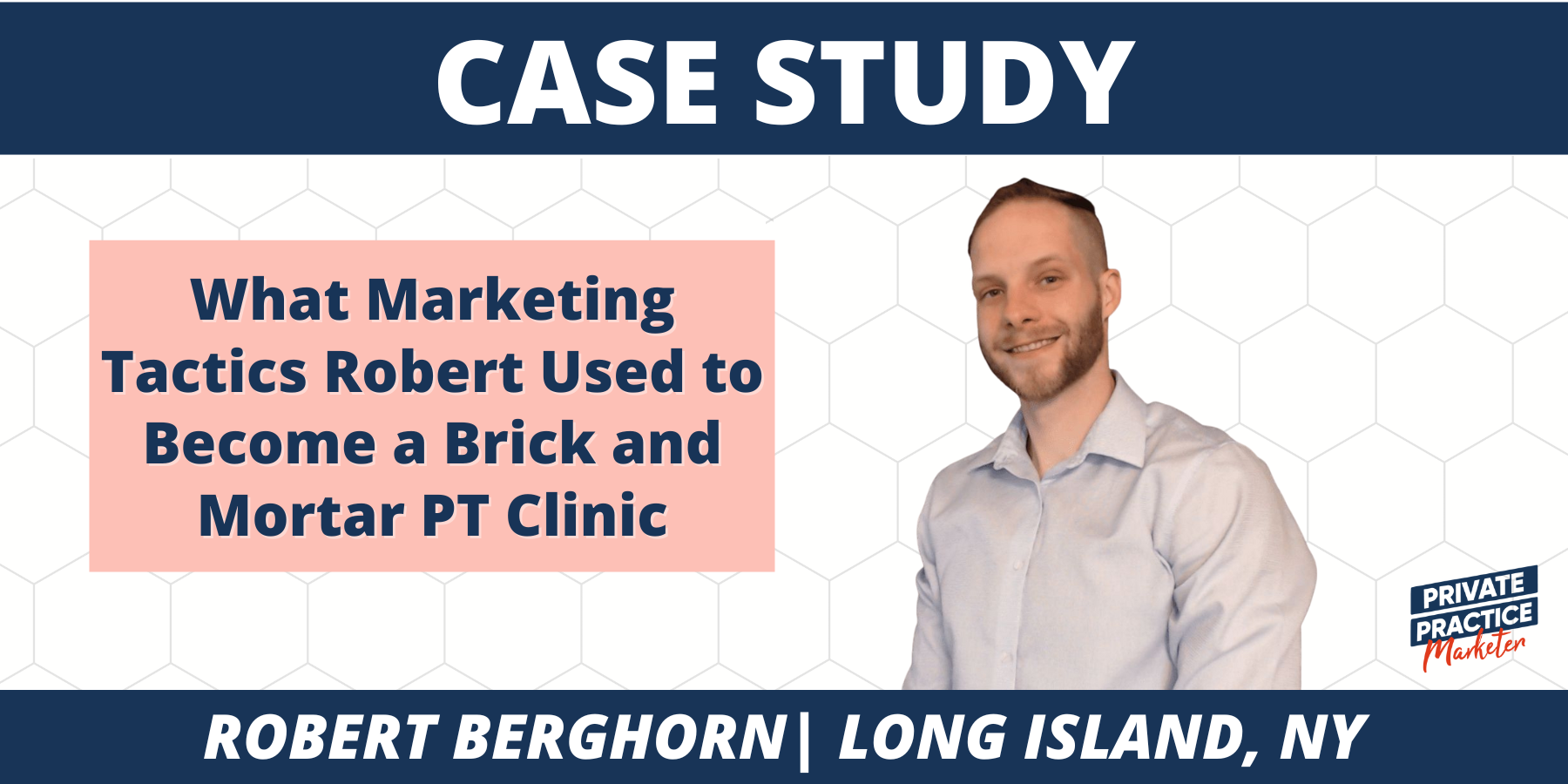 What Marketing Tactics Robert Used to Become a Brick and Mortar PT Clinic