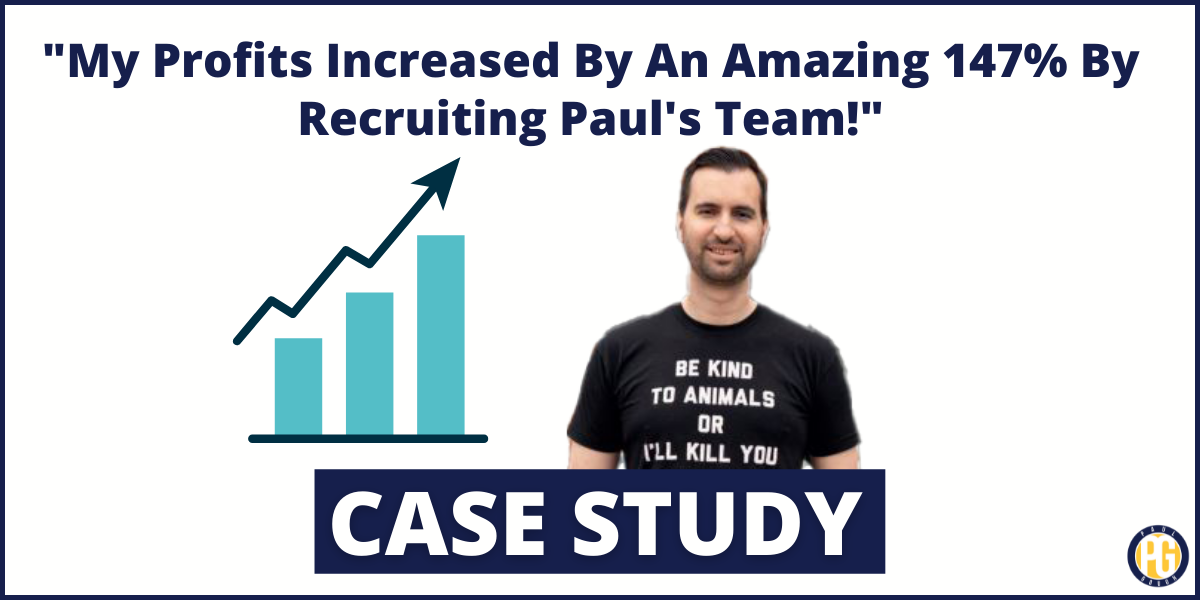 “My Profits Increased By An Amazing 147% By Recruiting Paul’s Team!”
