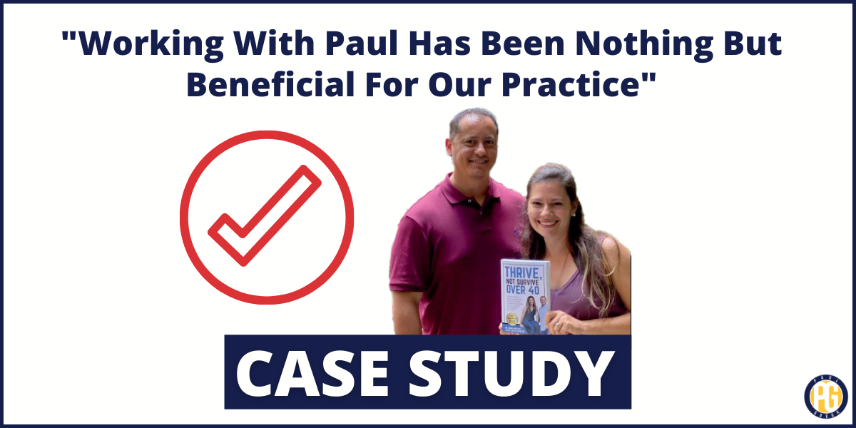 “Working With Paul Has Been Nothing But Beneficial For Our Practice”