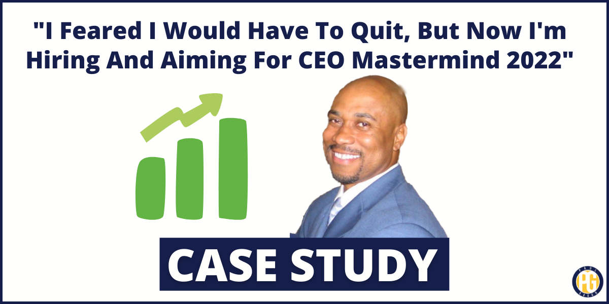 “I Feared I Would Have To Quit, But Now I’m Hiring And Aiming For CEO Mastermind 2022”
