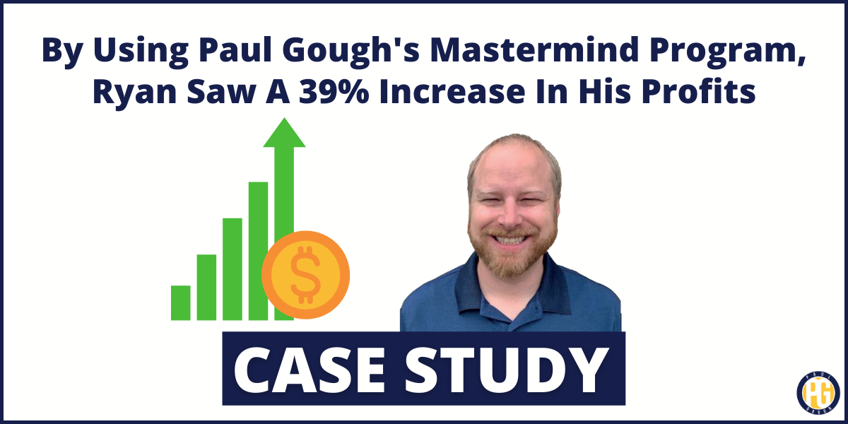 By Using Paul Gough’s Mastermind Program, Ryan Saw A 39% Increase In His Profits