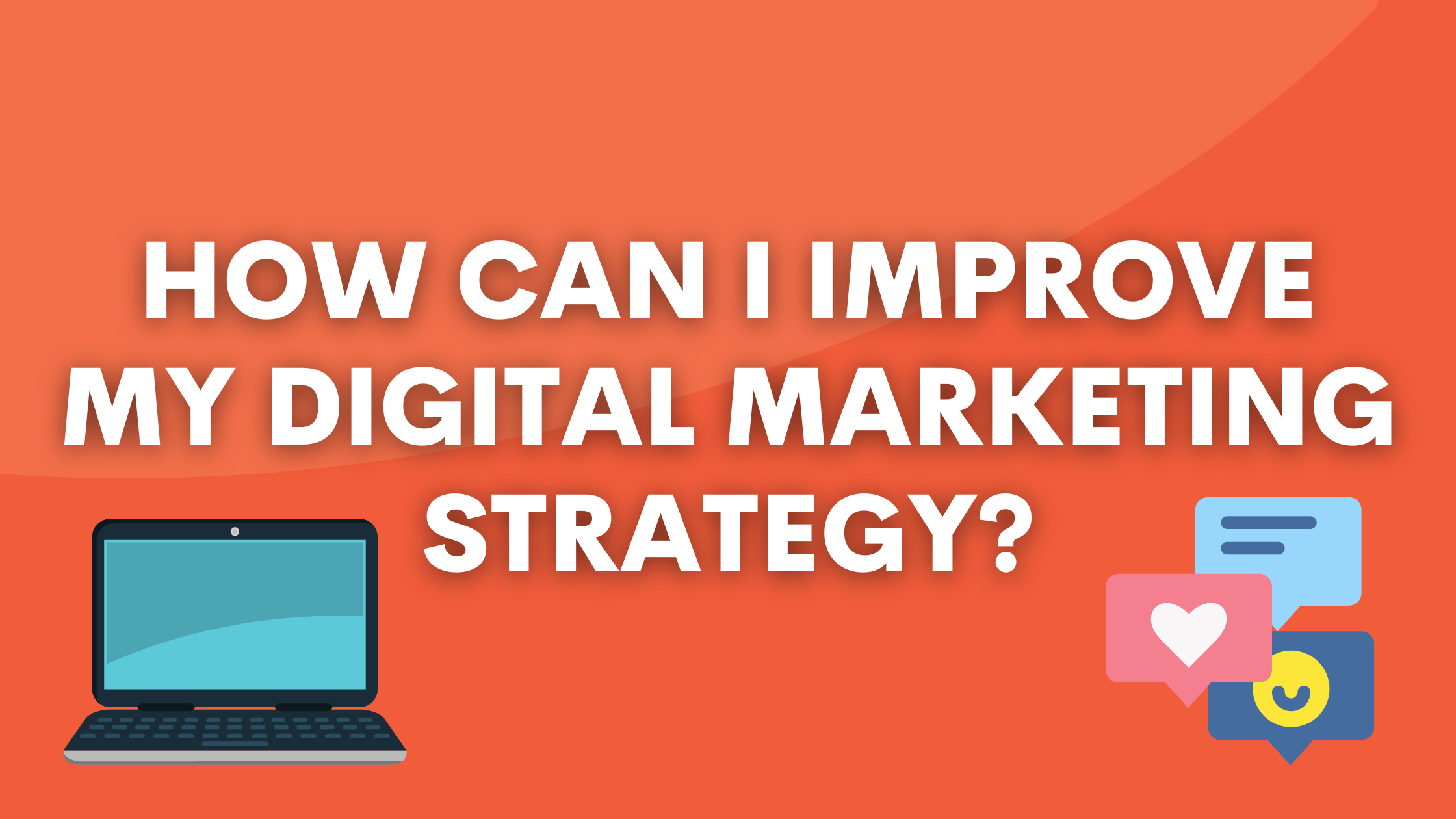 How Can I Improve My Digital Marketing Strategy?