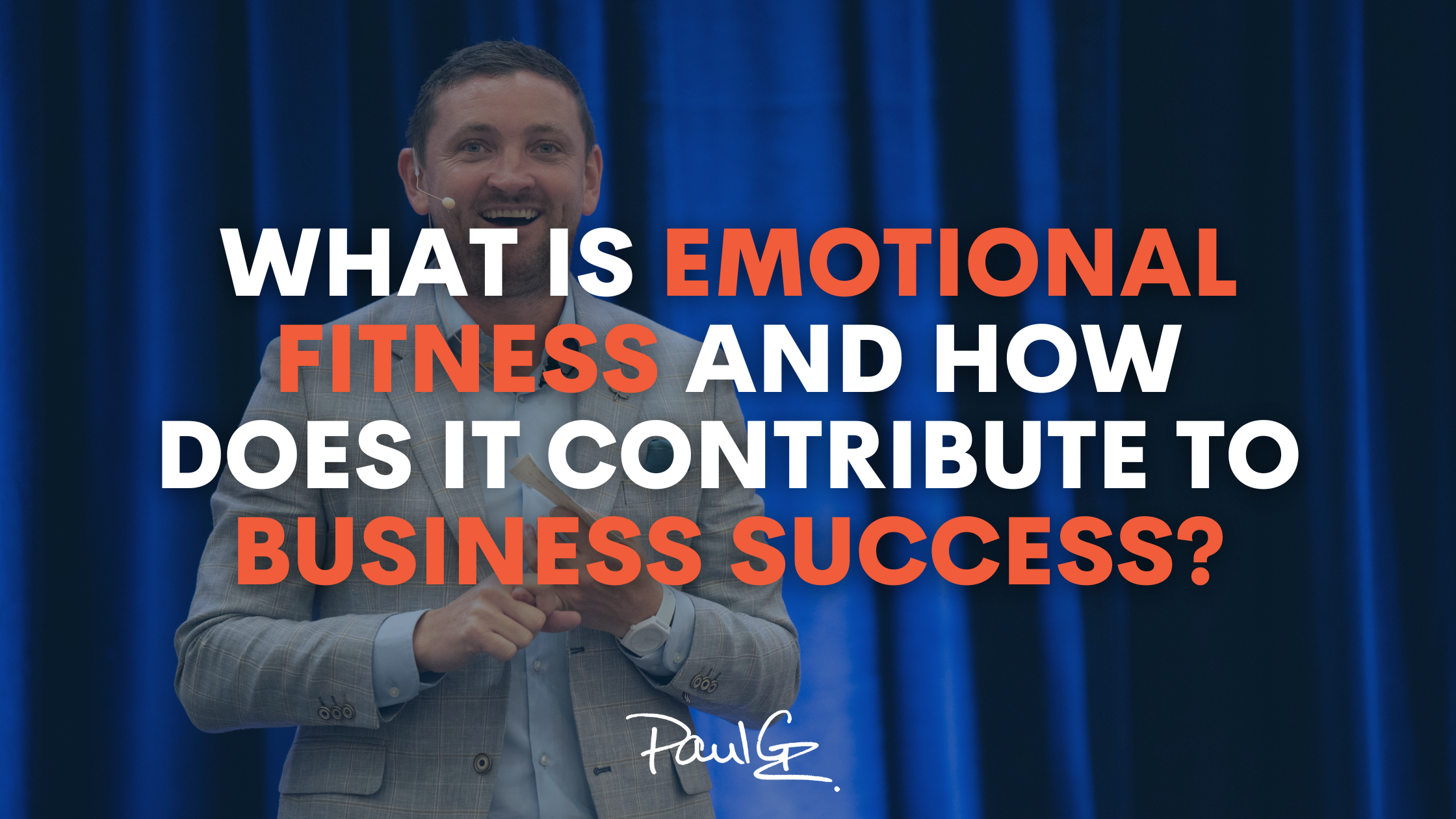 What Is Emotional Fitness And How Does It Contribute To Business Success?